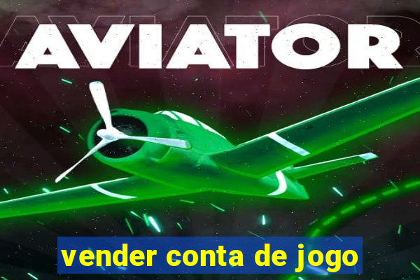 vender conta de jogo