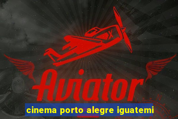 cinema porto alegre iguatemi