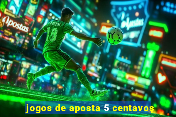 jogos de aposta 5 centavos