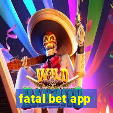 fatal bet app