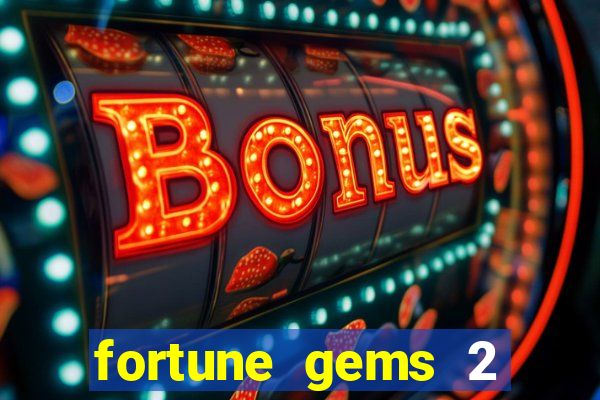 fortune gems 2 demo grátis