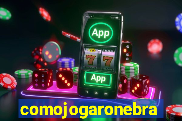 comojogaronebra