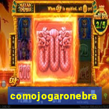 comojogaronebra