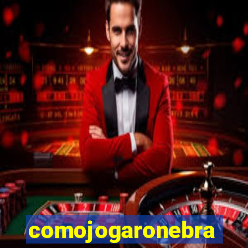 comojogaronebra