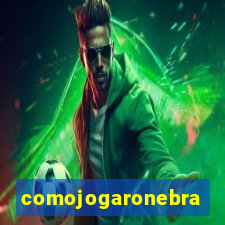 comojogaronebra