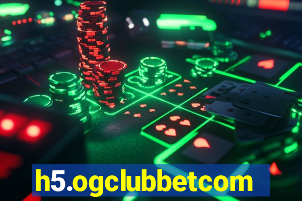 h5.ogclubbetcom