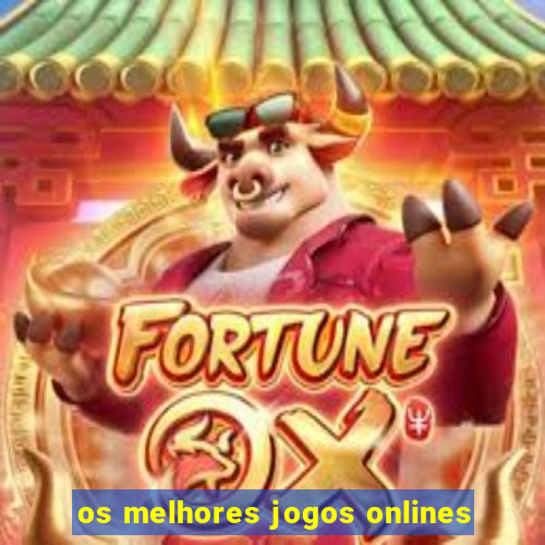 os melhores jogos onlines