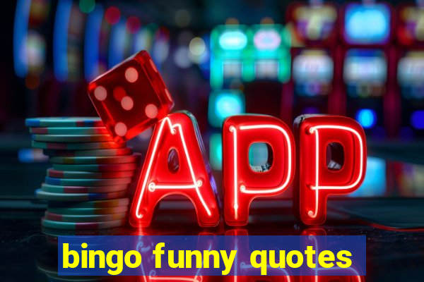 bingo funny quotes