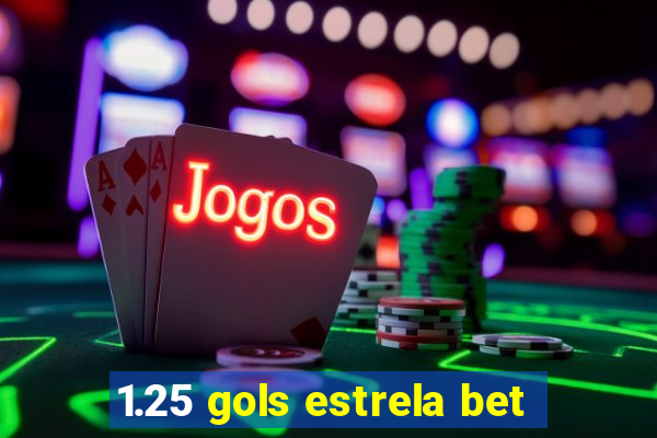 1.25 gols estrela bet