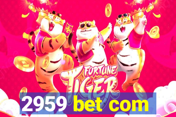 2959 bet com