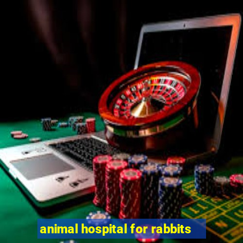 animal hospital for rabbits