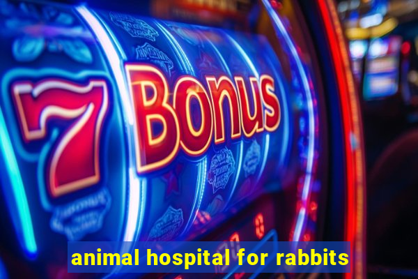 animal hospital for rabbits