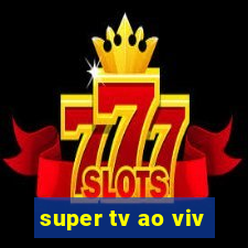 super tv ao viv