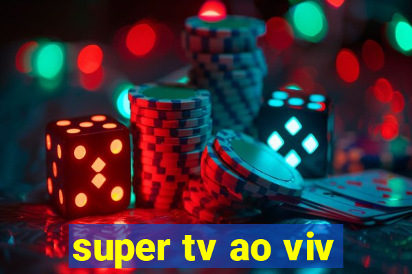 super tv ao viv