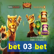 bet 03 bet