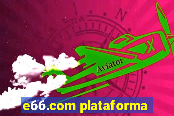 e66.com plataforma