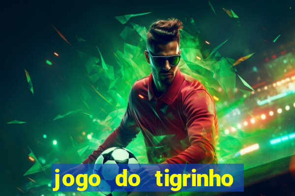 jogo do tigrinho depósito mínimo r$ 1