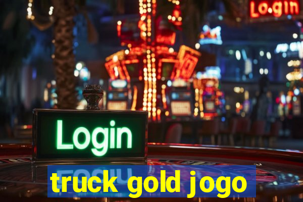 truck gold jogo