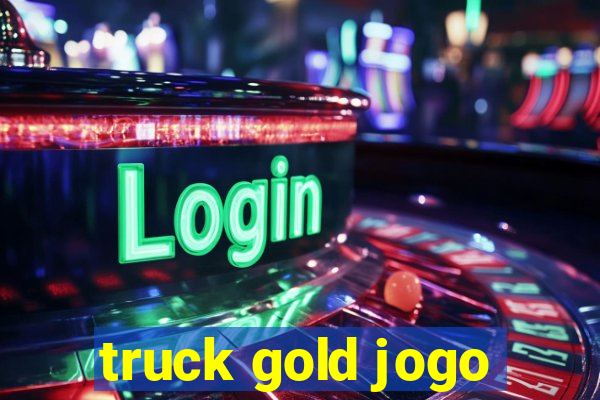 truck gold jogo