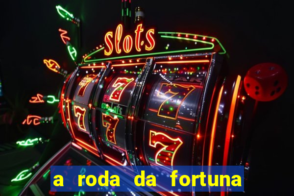 a roda da fortuna o que ele sente por mim