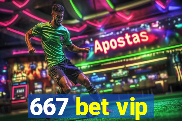 667 bet vip