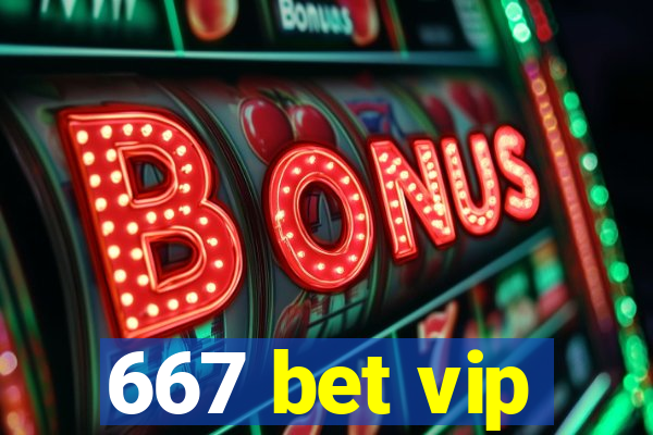 667 bet vip