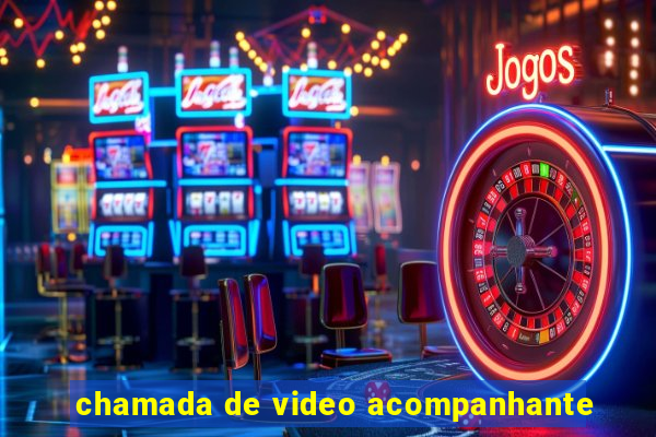 chamada de video acompanhante