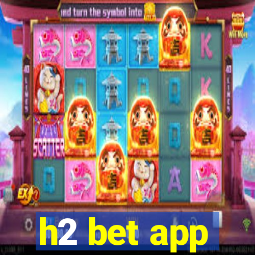 h2 bet app