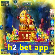 h2 bet app