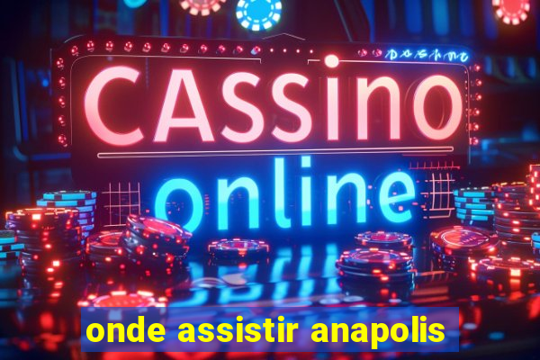 onde assistir anapolis