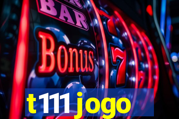 t111 jogo