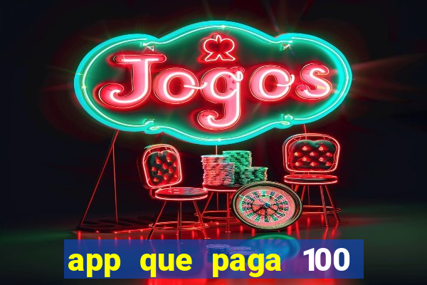 app que paga 100 reais por dia