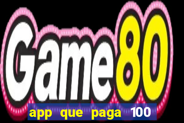 app que paga 100 reais por dia