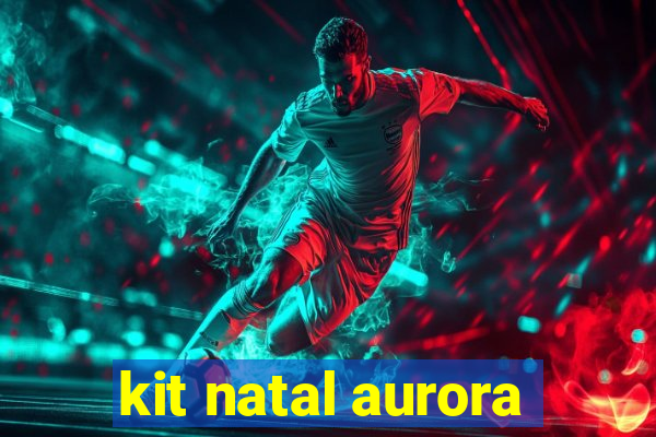 kit natal aurora