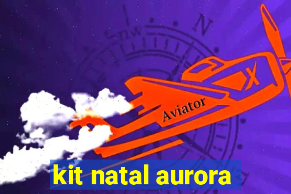 kit natal aurora