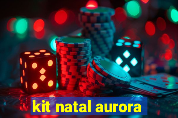 kit natal aurora