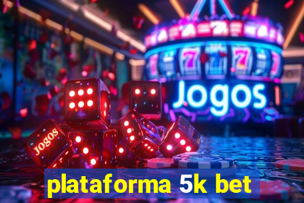 plataforma 5k bet