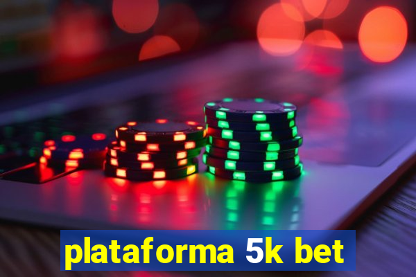 plataforma 5k bet