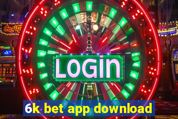 6k bet app download