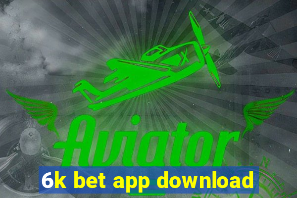 6k bet app download