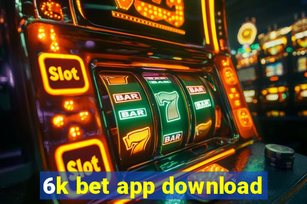 6k bet app download