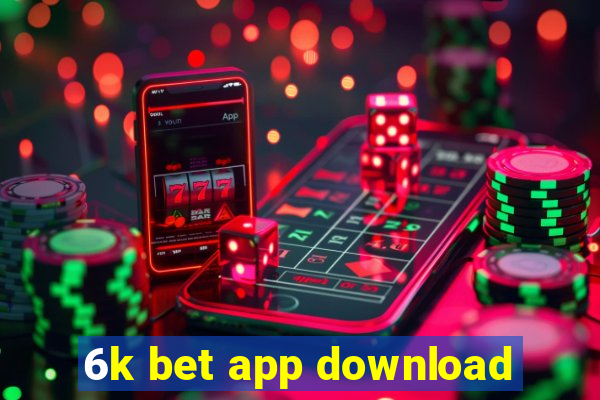 6k bet app download