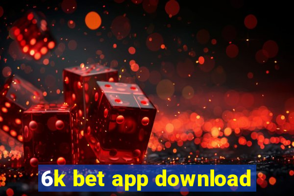 6k bet app download