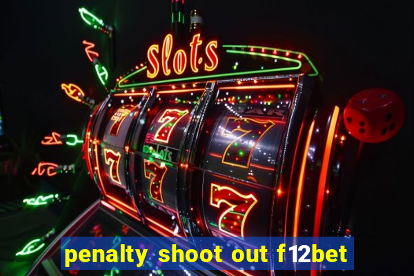 penalty shoot out f12bet