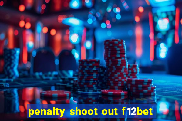 penalty shoot out f12bet