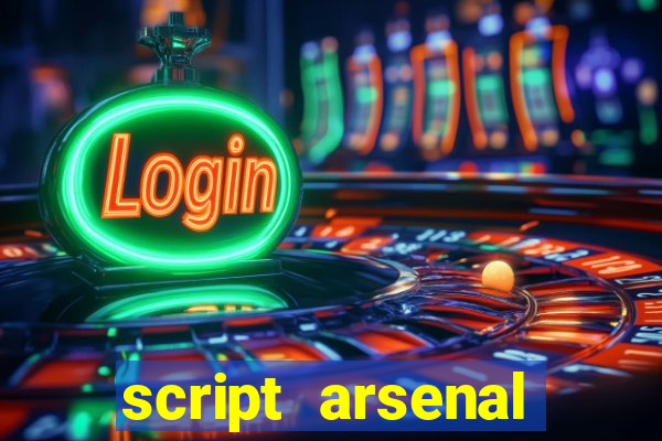 script arsenal pastebin aimbot