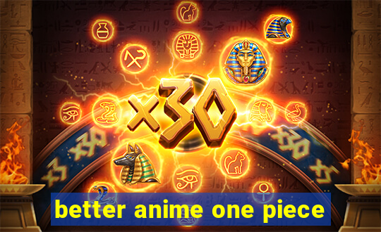 better anime one piece