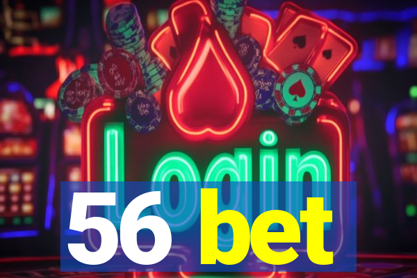 56 bet