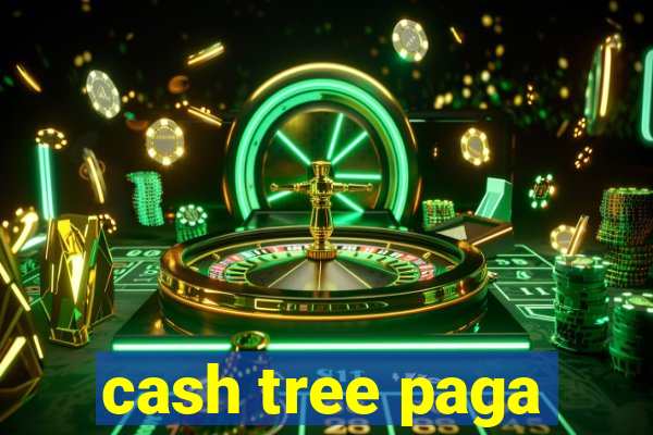 cash tree paga