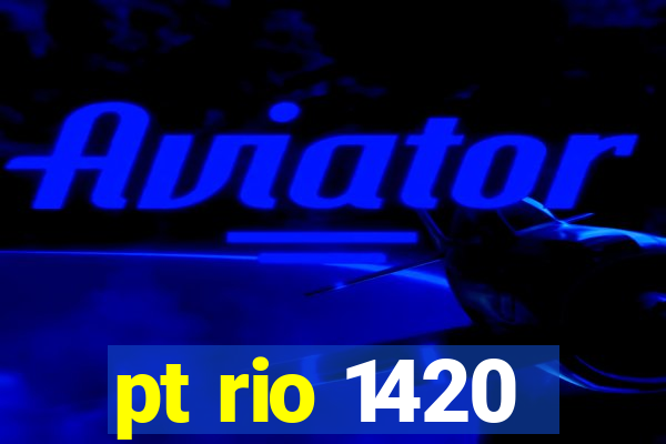 pt rio 1420